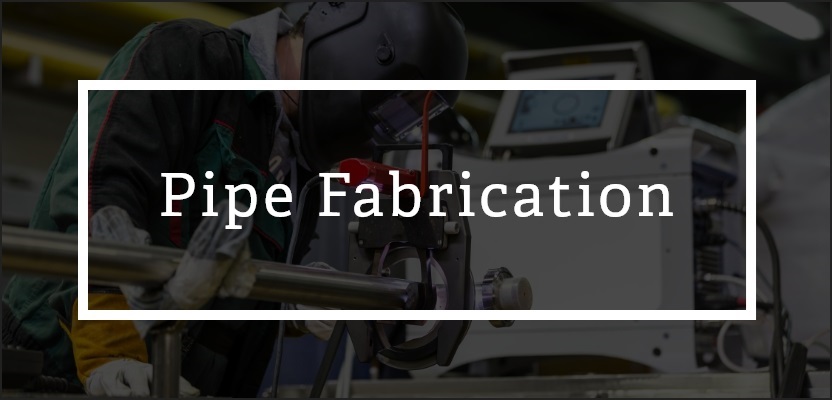 Pipe Fabrication